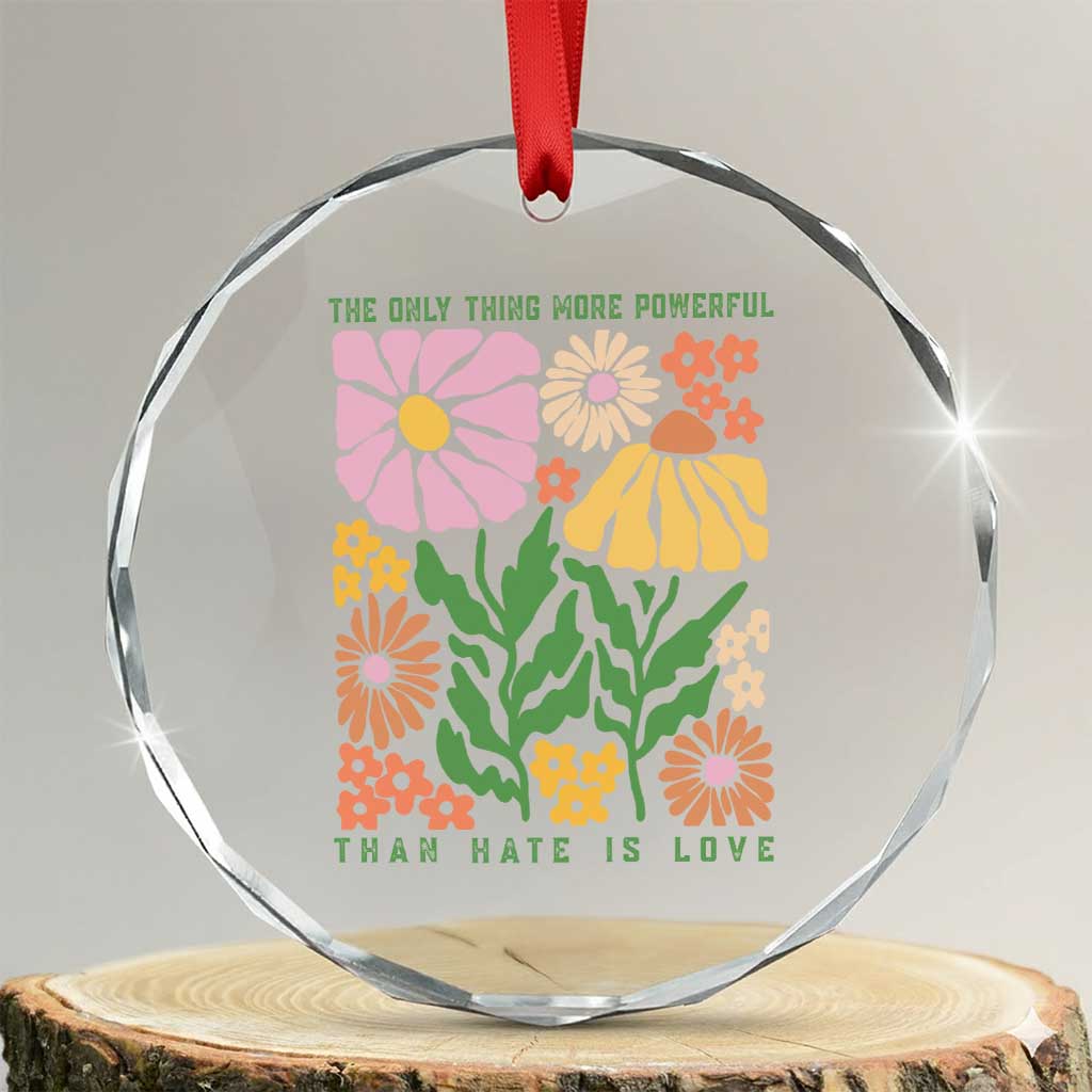 The Only Thing More Powerful Than Hate Is Love Crystal Glass Ornament Retro Floral Bunny Inspirational Quote