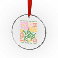 The Only Thing More Powerful Than Hate Is Love Crystal Glass Ornament Retro Floral Bunny Inspirational Quote
