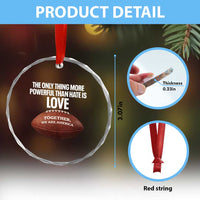 The Only Thing More Powerful Than Hate Is Love Crystal Glass Ornament Together We Are America Football Bunny Inspirational Quote