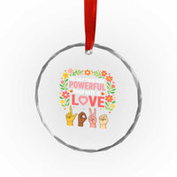 The Only Thing More Powerful Than Hate Is Love Floral Diversity Crystal Glass Ornament LOVE Hand Sign Language Bunny Inspirational Quote