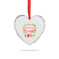 The Only Thing More Powerful Than Hate Is Love Floral Diversity Heart Crystal Glass Ornament LOVE Hand Sign Language Bunny Inspirational Quote