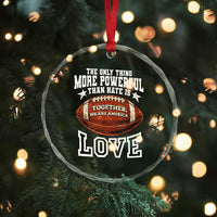 The Only Thing More Powerful Than Hate Is Love Football Patriotic Crystal Glass Ornament Together We Are America Unity Bunny Inspirational Quote