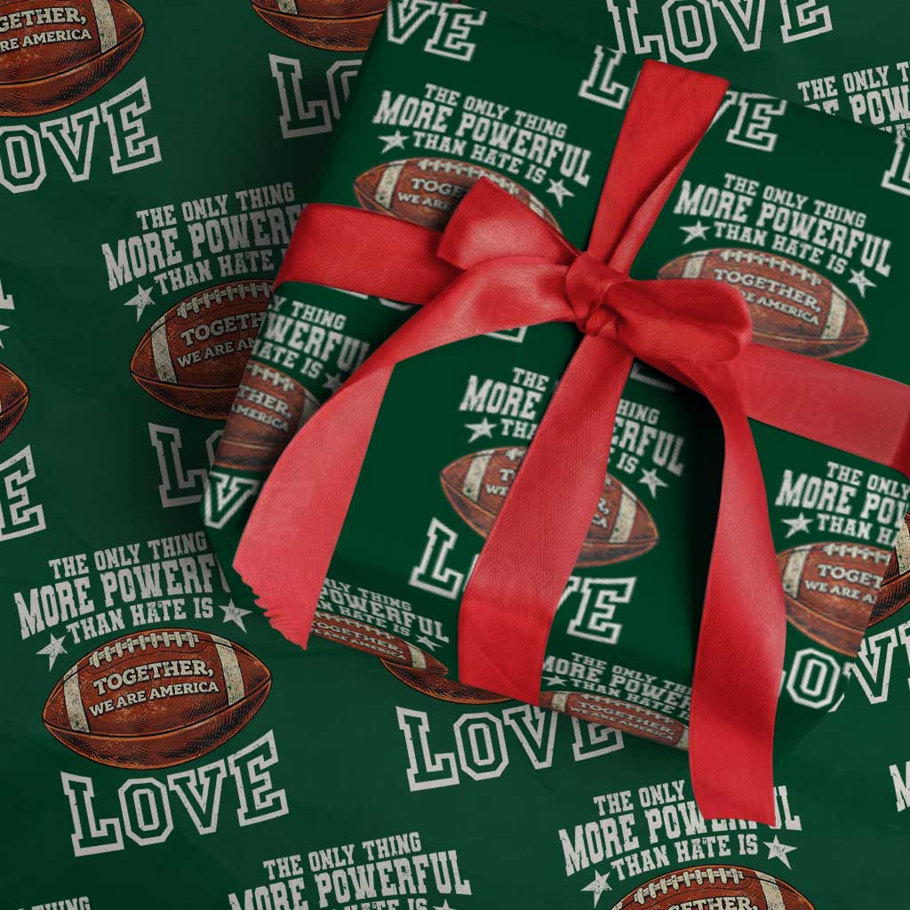 The Only Thing More Powerful Than Hate Is Love Football Patriotic Wrapping Paper Roll Together We Are America Unity Bunny Inspirational Quote