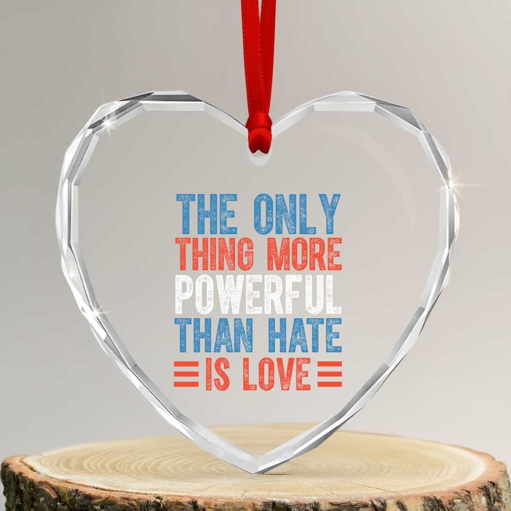 The Only Thing More Powerful Than Hate Is Love Heart Crystal Glass Ornament Bold Red White and Blue Bunny Inspirational Quote