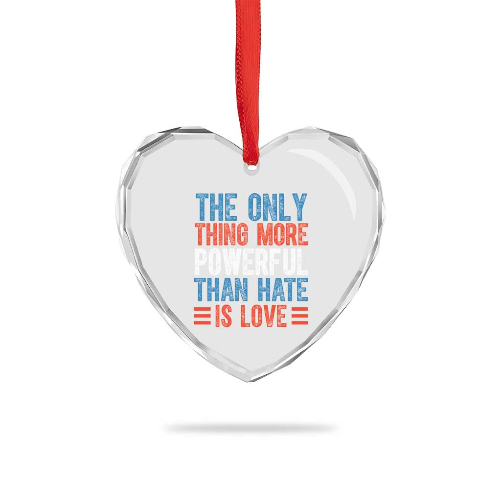 The Only Thing More Powerful Than Hate Is Love Heart Crystal Glass Ornament Bold Red White and Blue Bunny Inspirational Quote