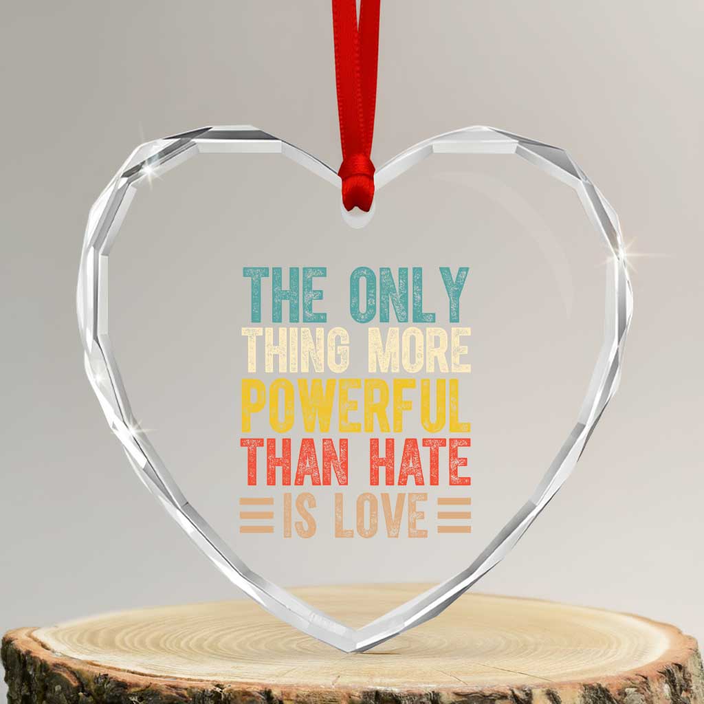 The Only Thing More Powerful Than Hate Is Love Heart Crystal Glass Ornament Bold Retro Typography Bunny Inspirational Quote