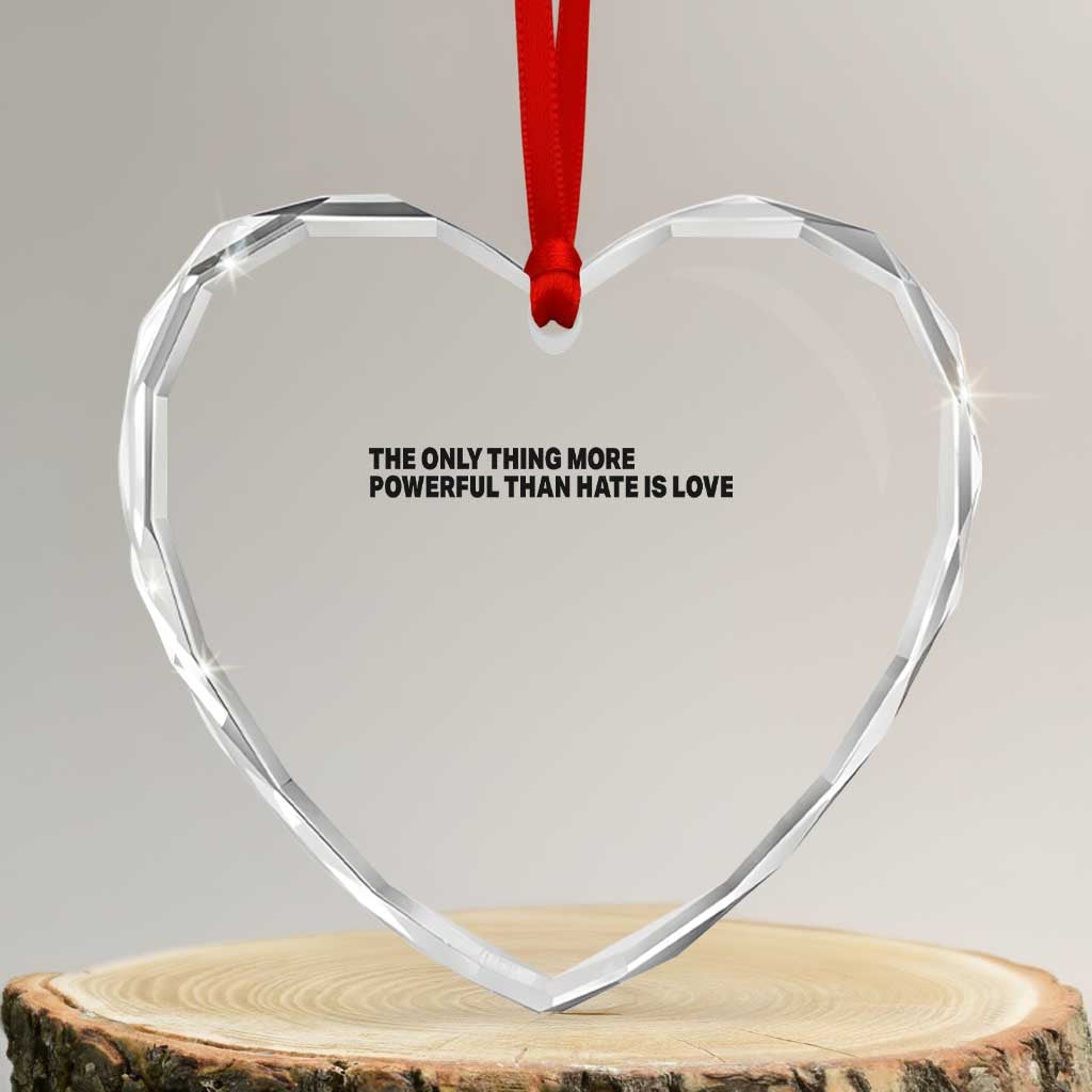 The Only Thing More Powerful Than Hate Is Love Heart Crystal Glass Ornament Minimalist Unity Bunny Inspirational Quote