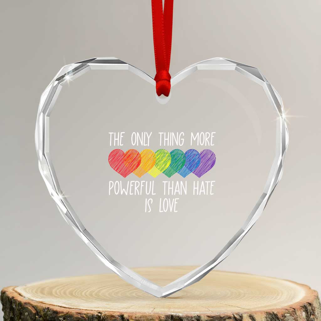 The Only Thing More Powerful Than Hate Is Love Heart Crystal Glass Ornament Rainbow Hearts Pride Unity Bunny Inspirational Quote