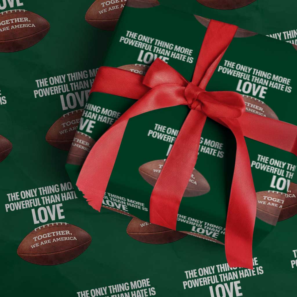 The Only Thing More Powerful Than Hate Is Love Wrapping Paper Roll Together We Are America Football Bunny Inspirational Quote
