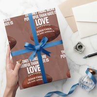 The Only Thing More Powerful Than Hate Is Love Wrapping Paper Roll Together We Are America Football Bunny Inspirational Quote
