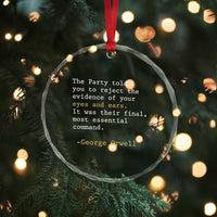 The Party Told You To Reject The Evidence Of Your Eyes Crystal Glass Ornament George Orwell