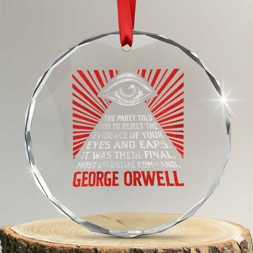 The Party Told You To Reject The Evidence Of Your Eyes Crystal Glass Ornament Protest Inequality George Orwell