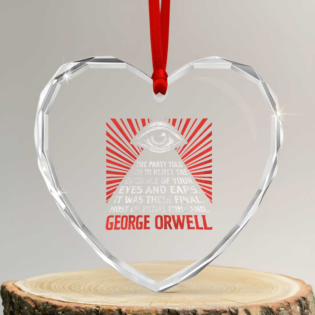 The Party Told You To Reject The Evidence Of Your Eyes Heart Crystal Glass Ornament Protest Inequality George Orwell