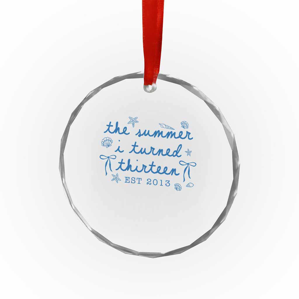 The Summer I Turned Thirteen Funny 13th Birthday Est 2013 Crystal Glass Ornament Summer Coastal Birthday Seashell Bow