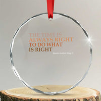 The Time is Always Right Crystal Glass Ornament Martin Luther King Jr MLK Quote - Wonder Print Shop