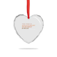 The Time is Always Right Heart Crystal Glass Ornament Martin Luther King Jr MLK Quote - Wonder Print Shop