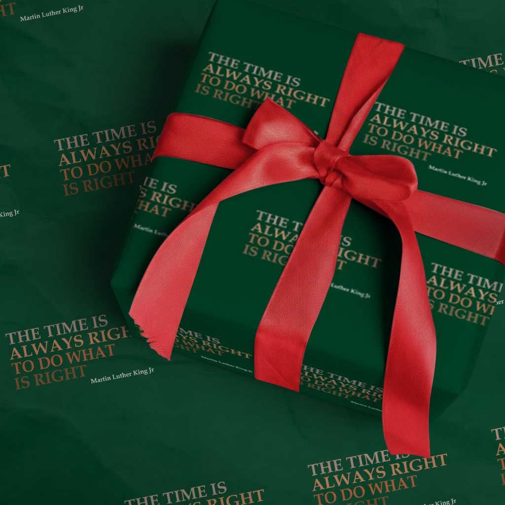 The Time is Always Right Wrapping Paper Roll Martin Luther King Jr MLK Quote - Wonder Print Shop