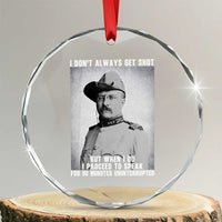 Theodore Roosevelt Quote Crystal Glass Ornament I Don't Always Get Shot But When I Do