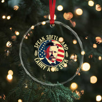 Theodore Roosevelt Quote Crystal Glass Ornament Speak Softly and Carry A Big Stick