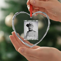 Theodore Roosevelt Quote Heart Crystal Glass Ornament I Don't Always Get Shot But When I Do