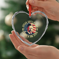 Theodore Roosevelt Quote Heart Crystal Glass Ornament Speak Softly and Carry A Big Stick
