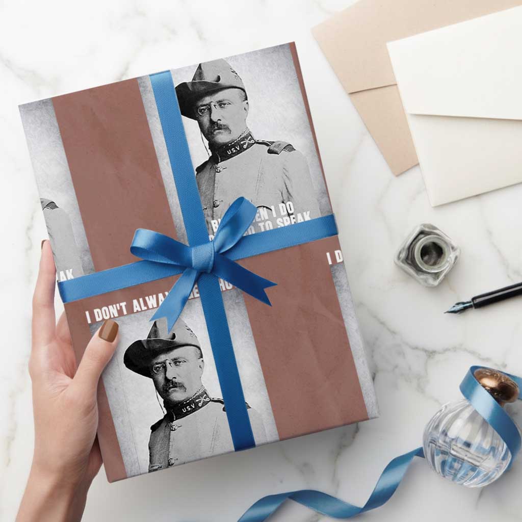 Theodore Roosevelt Quote Wrapping Paper Roll I Don't Always Get Shot But When I Do