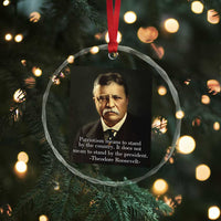 Theodore Teddy Roosevelt Patriotic Crystal Glass Ornament Patriotism Means To Stand By The Country - Wonder Print Shop