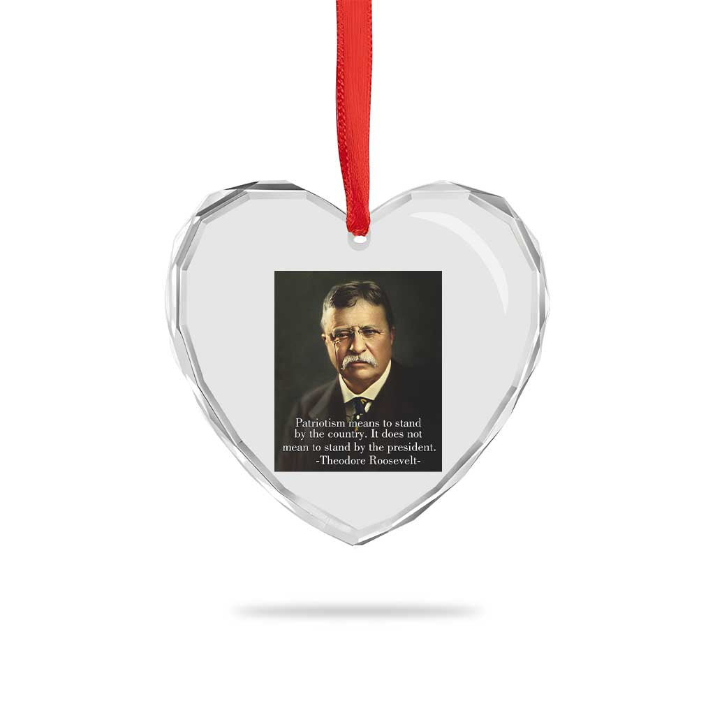 Theodore Teddy Roosevelt Patriotic Heart Crystal Glass Ornament Patriotism Means To Stand By The Country - Wonder Print Shop