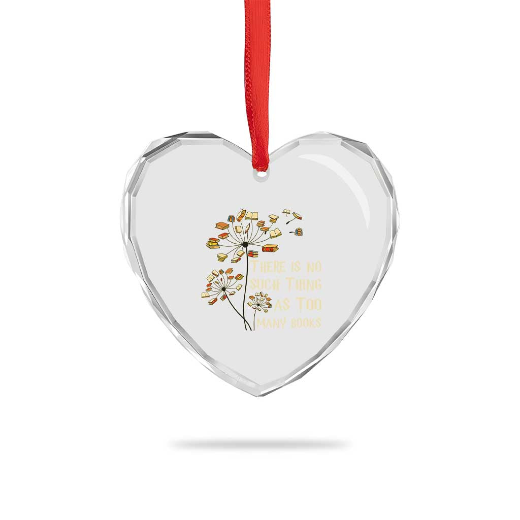 There Is No Such Thing As Too Many Books Heart Crystal Glass Ornament Book Lover - Wonder Print Shop