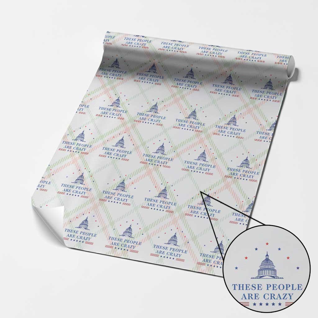 These People Are Crazy Capitol Political Humor Wrapping Paper Roll Funny Government Politics