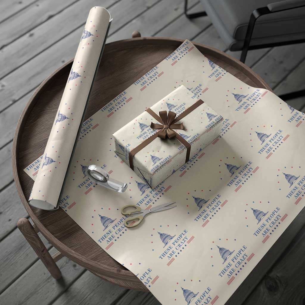 These People Are Crazy Capitol Political Humor Wrapping Paper Roll Funny Government Politics