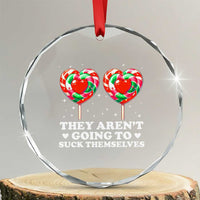 They Arent Going To Suck Themselves Crystal Glass Ornament Funny Embarrassing Inappropriate Meme - Wonder Print Shop