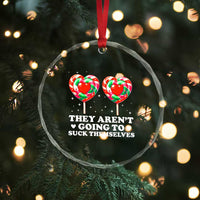 They Arent Going To Suck Themselves Crystal Glass Ornament Funny Embarrassing Inappropriate Meme - Wonder Print Shop