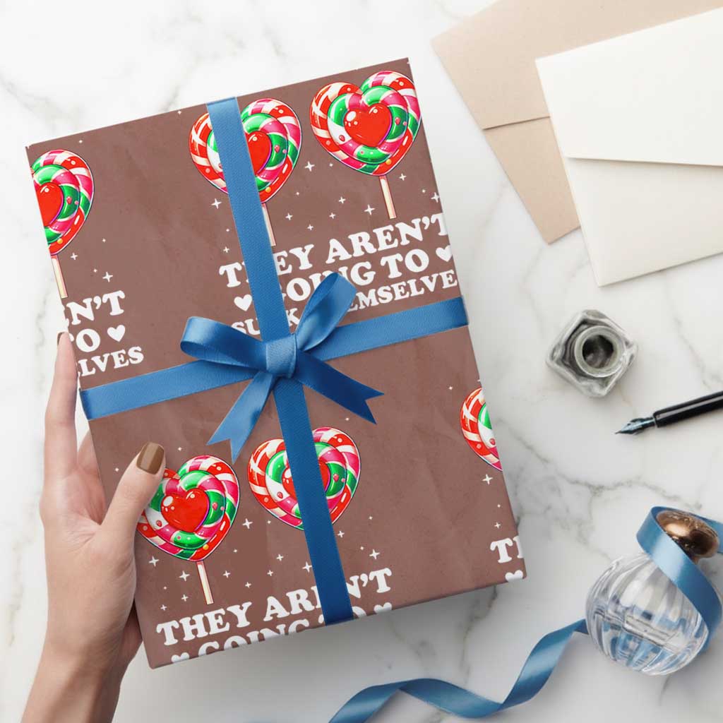 They Arent Going To Suck Themselves Wrapping Paper Roll Funny Embarrassing Inappropriate Meme - Wonder Print Shop