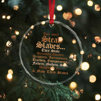 They Didn't Steal Slaves Black History Crystal Glass Ornament Juneteenth Black Freedom - Wonder Print Shop
