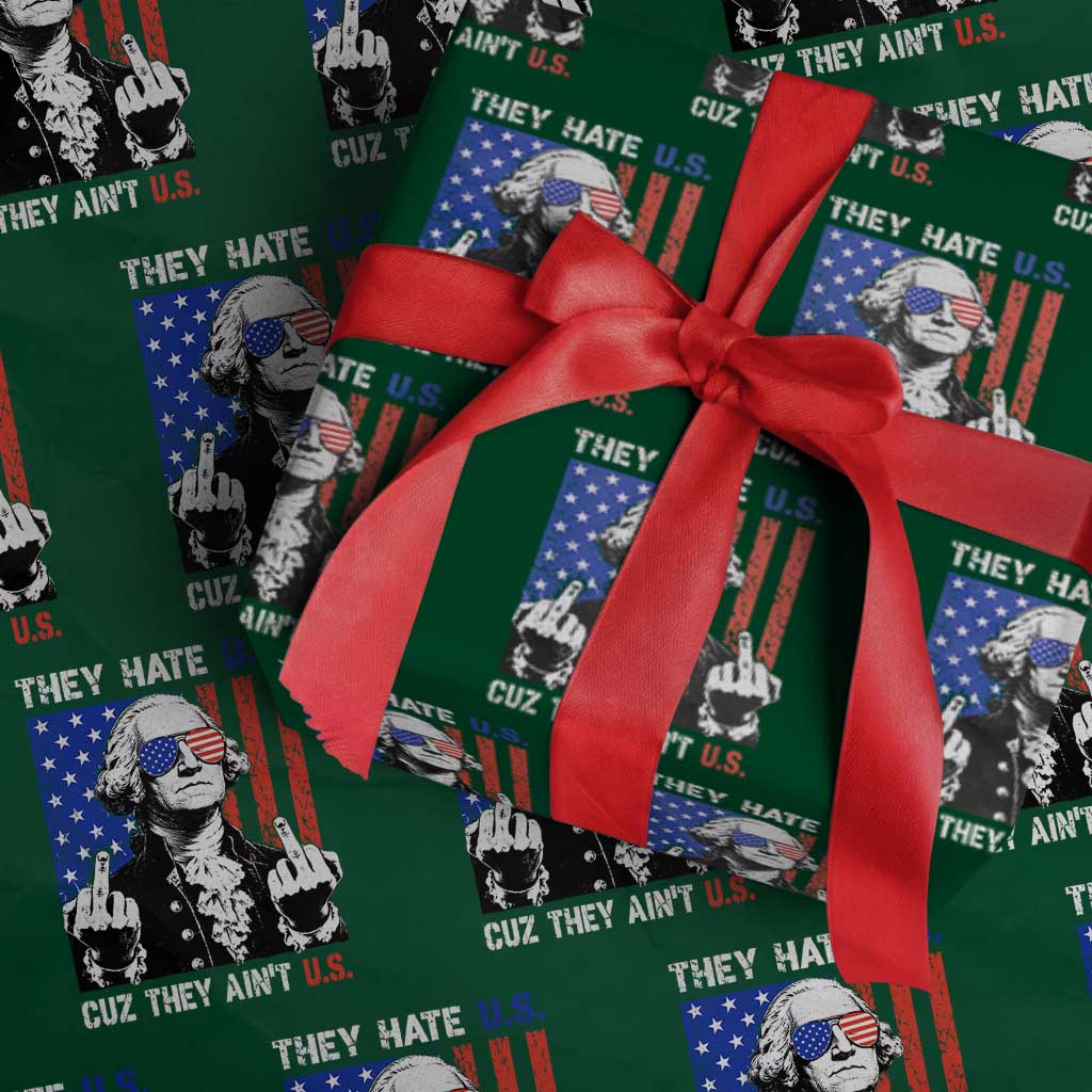 They Hate US Cuz They Ain't US Wrapping Paper Roll George Washington 4th of July
