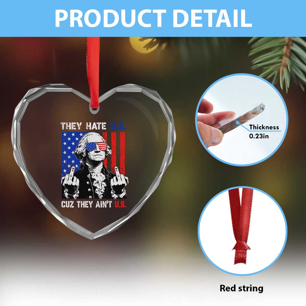 They Hate US Cuz They Ain't US Heart Crystal Glass Ornament George Washington 4th of July