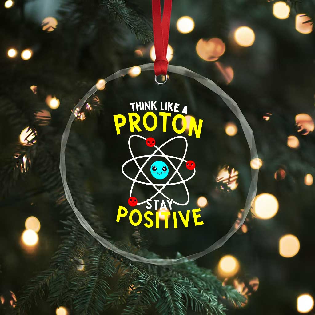 Think Like A Proton Stay Positive Crystal Glass Ornament Funny Science - Wonder Print Shop