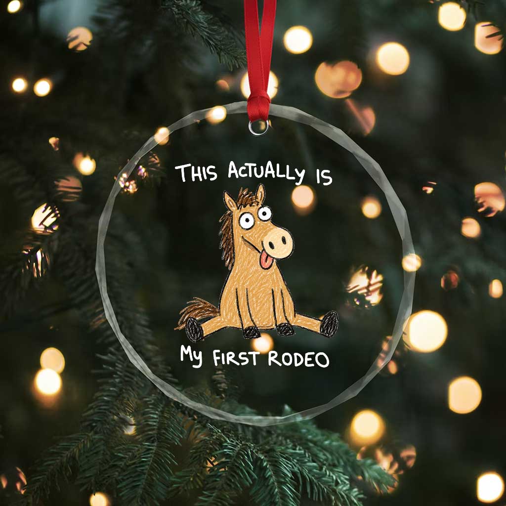 This Actually Is My First Rodeo Funny Silly Horse Crystal Glass Ornament 1st Birthday Meme