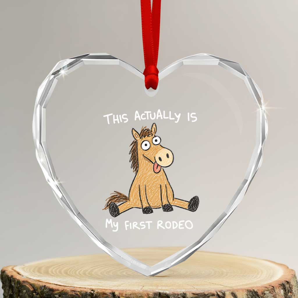 This Actually Is My First Rodeo Funny Silly Horse Heart Crystal Glass Ornament 1st Birthday Meme