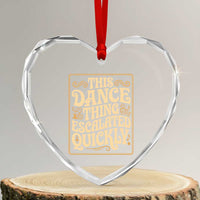This Dance Thing Escalated Quickly Heart Crystal Glass Ornament Funny Dance Enthusiast Viral