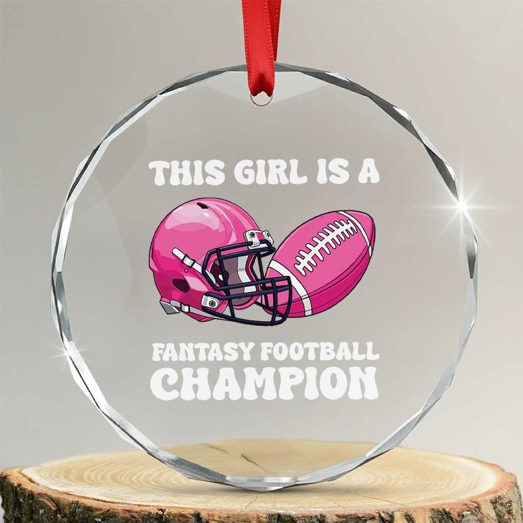 This Girl Is A Fantasy Football Champion Crystal Glass Ornament Funny Champ Champion Draft - Wonder Print Shop