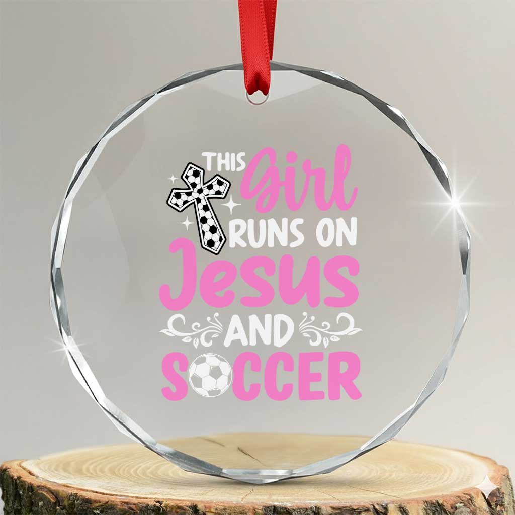 This Girl Runs On Jesus And Soccer Crystal Glass Ornament Christian Soccer Mom