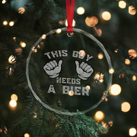 This Guy Needs A Bier Oktoberfest Crystal Glass Ornament Funny Mens Drinking Gift TS10