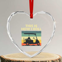This Is How I Roll Golf Cart Retro 70s 80s Heart Crystal Glass Ornament Vintage Golfing Lover Golfer Country Club Lifestyle