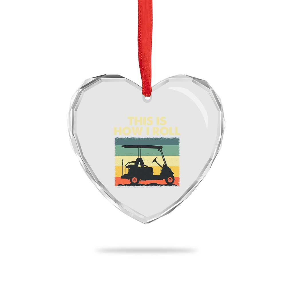 This Is How I Roll Golf Cart Retro 70s 80s Heart Crystal Glass Ornament Vintage Golfing Lover Golfer Country Club Lifestyle