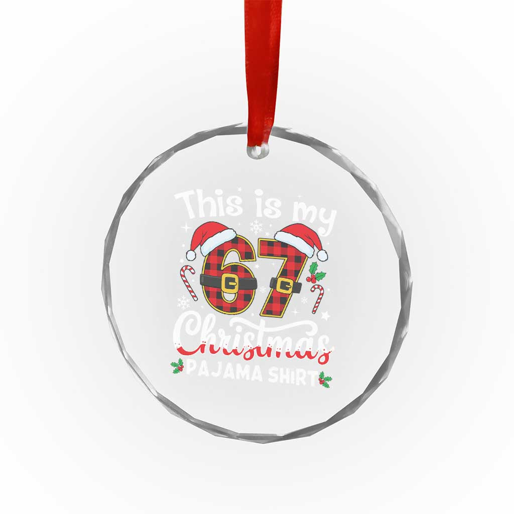 This Is My 67 Christmas Pajama Crystal Glass Ornament Funny Six Seven Buffalo Plaid Sleep Shirt Hot Xmas - Wonder Print Shop