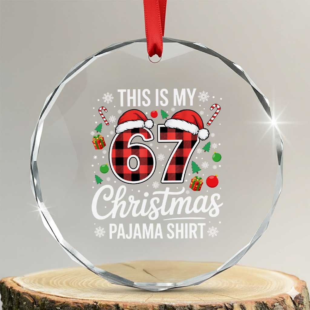 This Is My 67 Christmas Pajama Crystal Glass Ornament Six Seven Meme Xmas - Wonder Print Shop