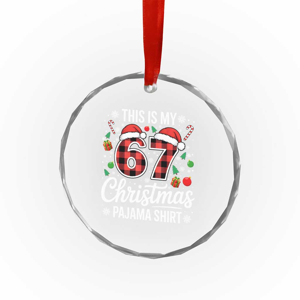 This Is My 67 Christmas Pajama Crystal Glass Ornament Six Seven Meme Xmas - Wonder Print Shop
