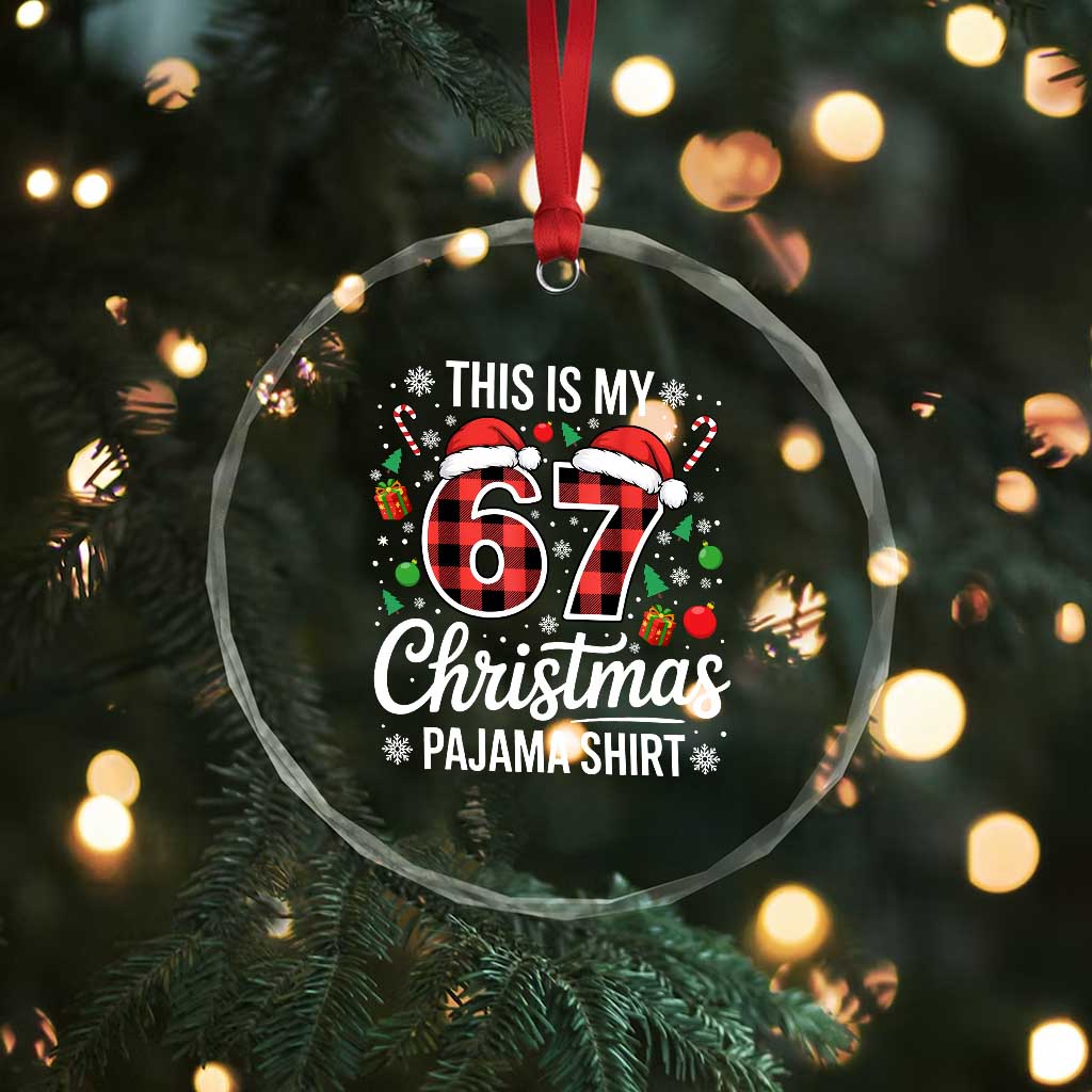 This Is My 67 Christmas Pajama Crystal Glass Ornament Six Seven Meme Xmas - Wonder Print Shop